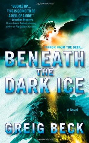 Beneath the Dark Ice (2009) by Greig Beck