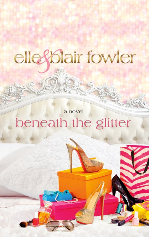 Beneath the Glitter: A Novel (Sophia and Ava London) by Fowler, Elle