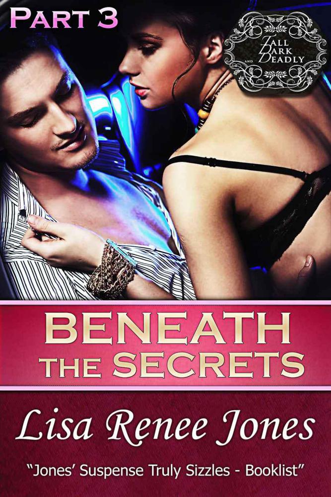 Beneath the Secrets, Part Three (Tall, Dark & Deadly) by Jones, Lisa Renee