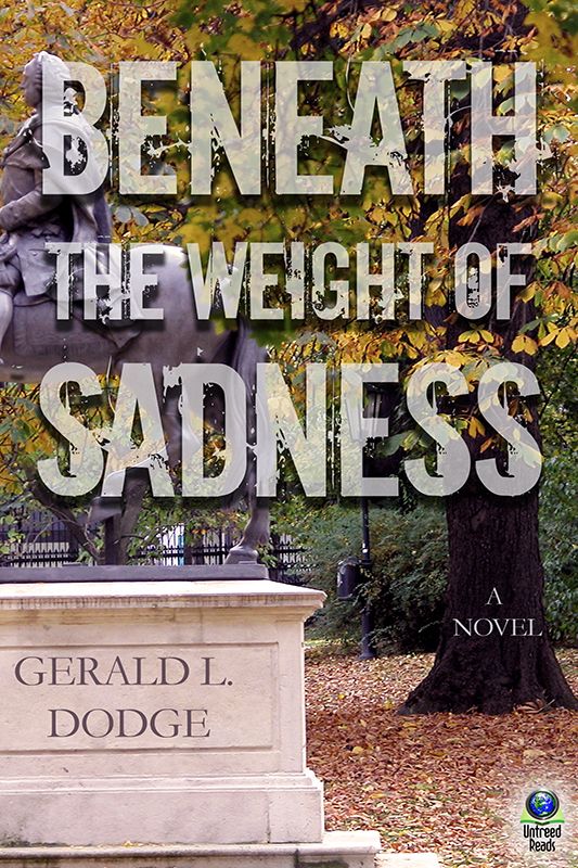 Beneath the Weight of Sadness (2014) by Gerald L. Dodge