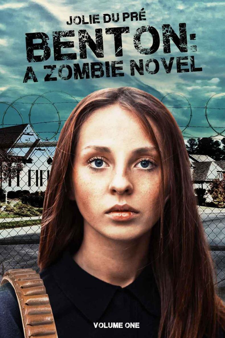 Benton: A Zombie Novel: Volume One by Jolie Du Pré