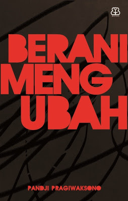 Berani Mengubah (2012) by Pandji Pragiwaksono