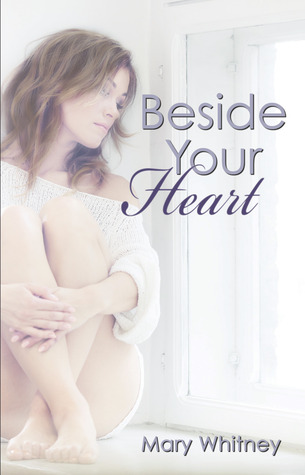 Beside Your Heart (2013) by Mary Whitney