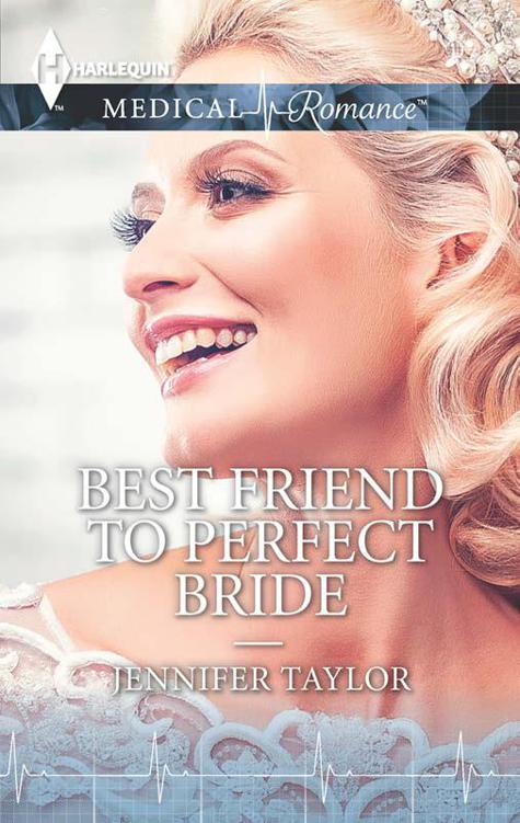 Best Friend to Perfect Bride (Contemporary Medical Romance)