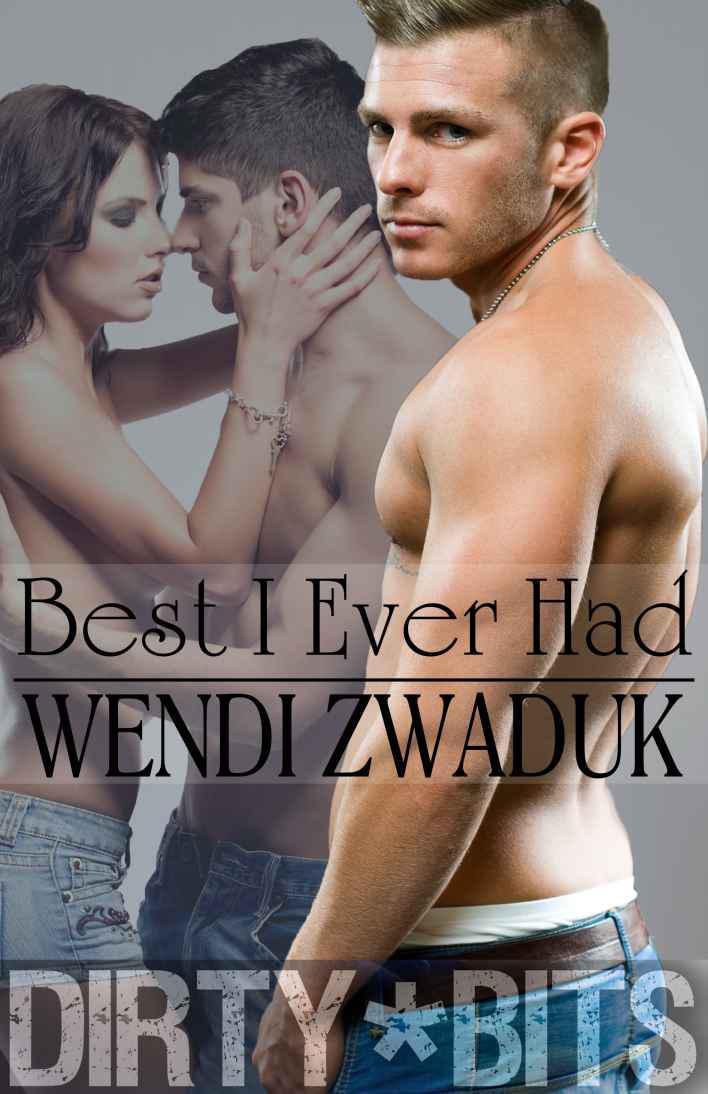 Best I Ever Had by Wendi Zwaduk