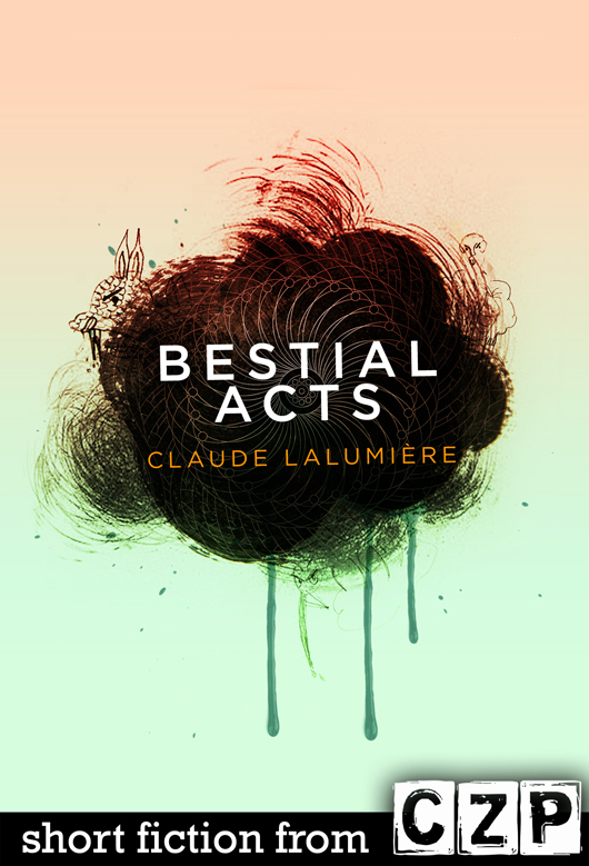 Bestial Acts by Claude Lalumiere