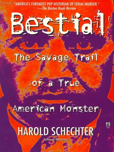 Bestial by Harold Schechter