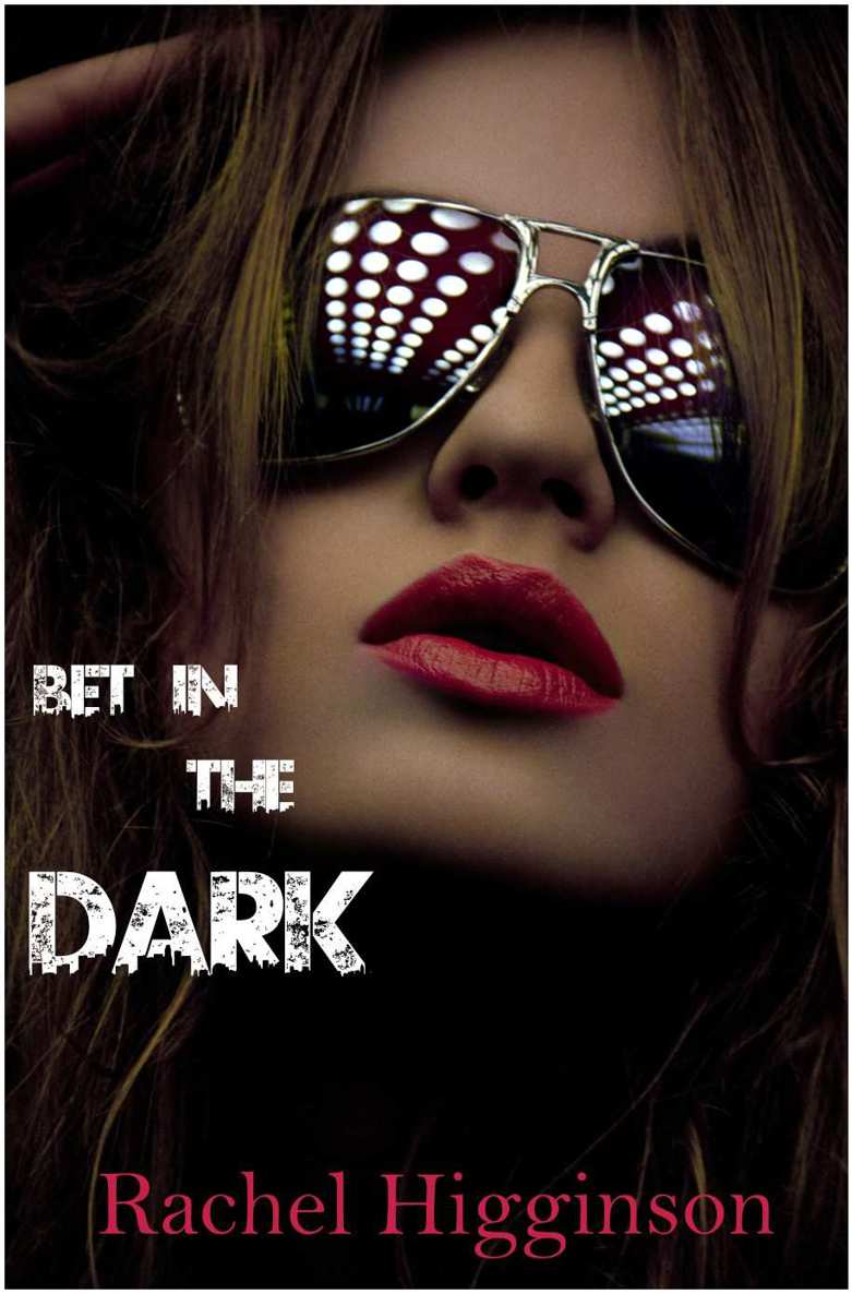 Bet in the Dark by Higginson, Rachel