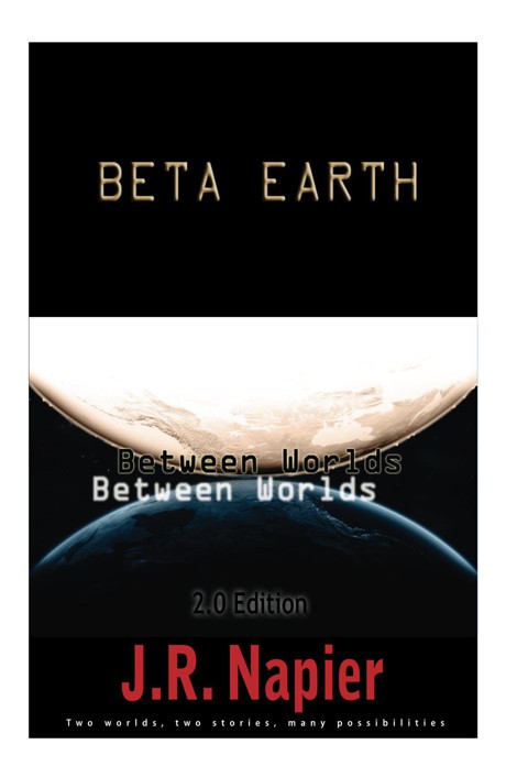 Beta Earth: Between Worlds 2.0 Edition by Napier, J.R.