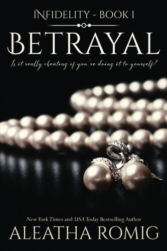 Betrayal by Aleatha Romig