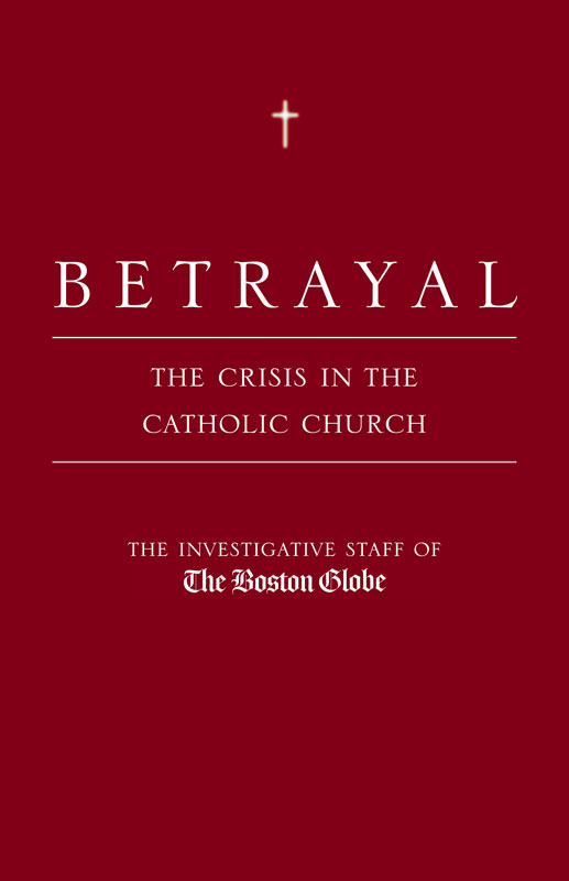 Betrayal (2008) by The Investigative Staff of the Boston Globe