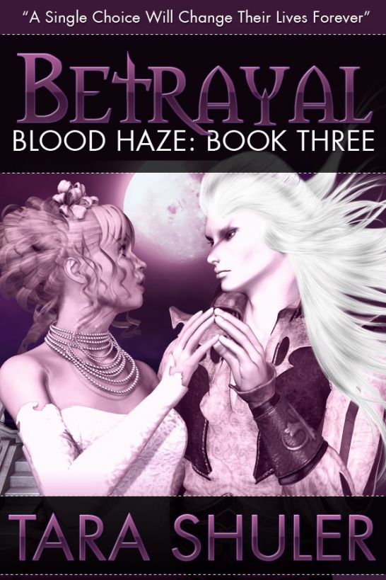 Betrayal (Blood Haze: Book Three) A Paranormal Romance by Shuler, Tara