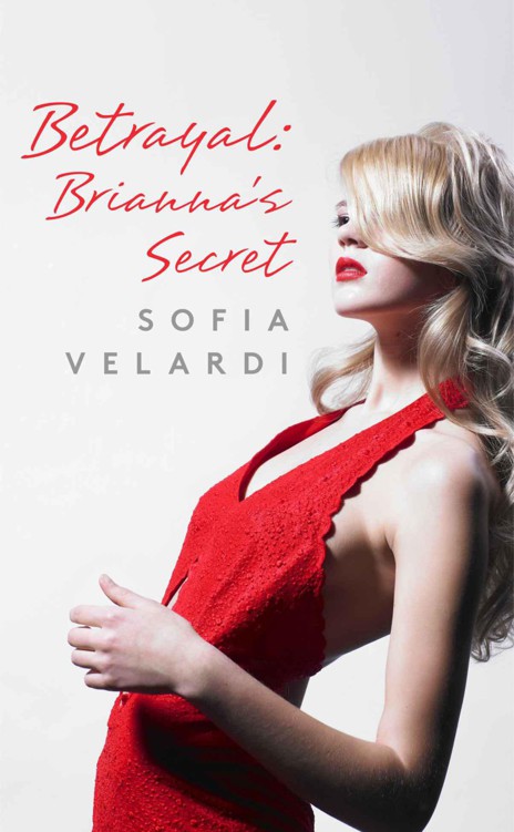 Betrayal: Brianna's Secret (The Betrayal Series) by Sofia Velardi