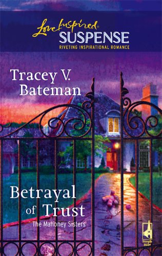 Betrayal of Trust (The Mahoney Sisters, #3) (2005) by Tracey Bateman