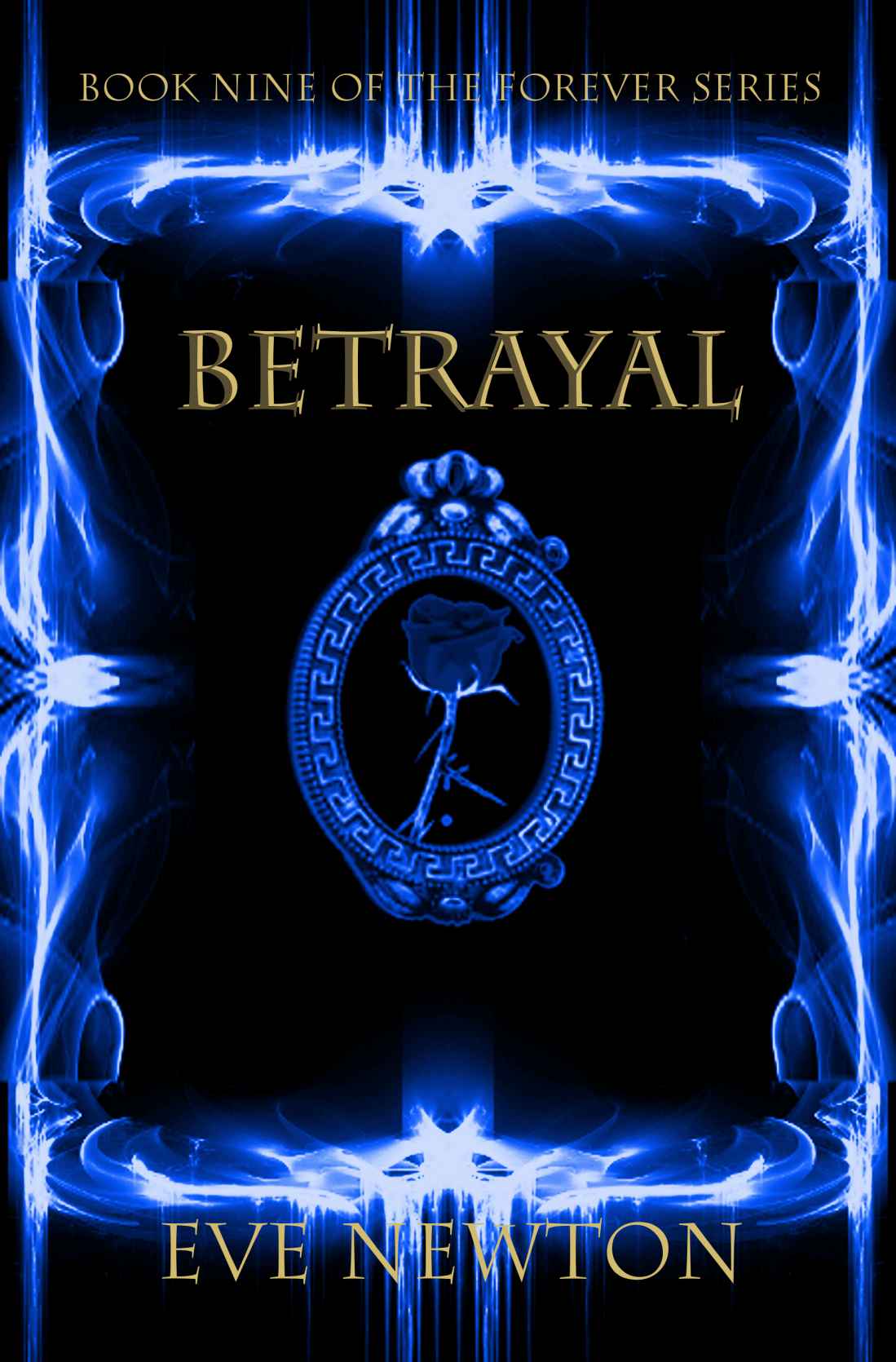 Betrayal (The Forever Series) by Eve Newton