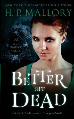Better Off Dead by H. P. Mallory