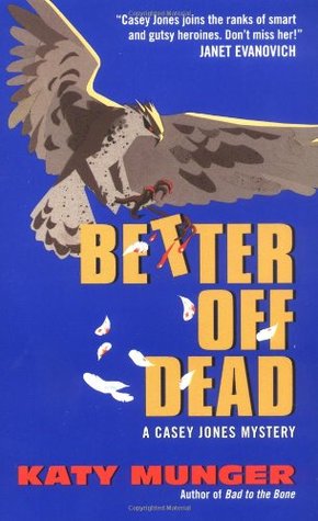 Better Off Dead: A Casey Jones Mystery (2001) by Katy Munger