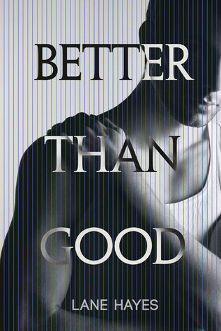 Better Than Good (2013) by Lane Hayes