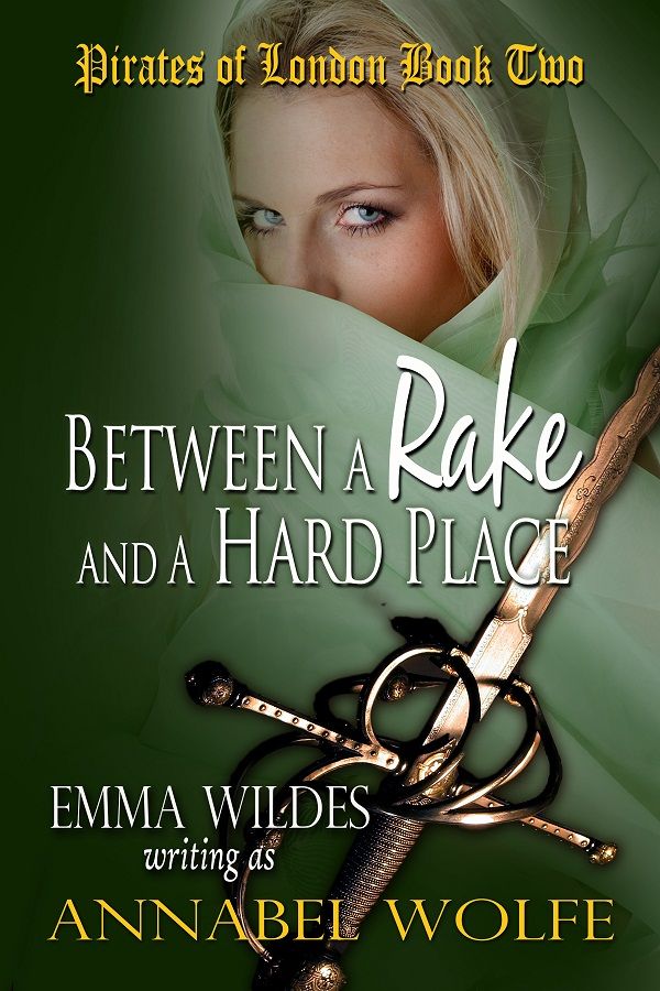 Between A Rake And A Hard Place [Pirates of London Book 2] (2013) by Emma Wildes writing as Annabel Wolfe