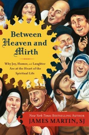 Between Heaven and Mirth: Why Joy, Humor, and Laughter Are at the Heart of the Spiritual Life (2011)