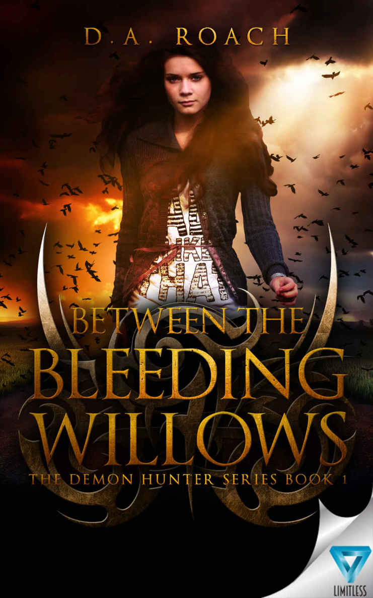 Between the Bleeding Willows (The Demon Hunters Series Book 1) by Roach, D.A.