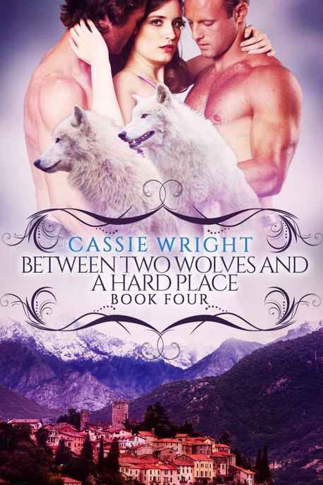 Between Two Wolves and a Hard Place by Cassie Wright