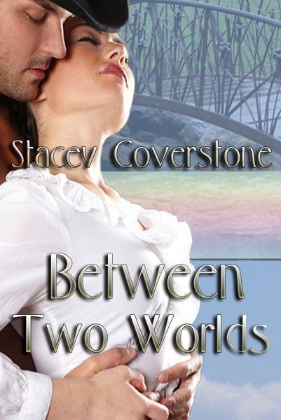 Between Two Worlds by Coverstone, Stacey