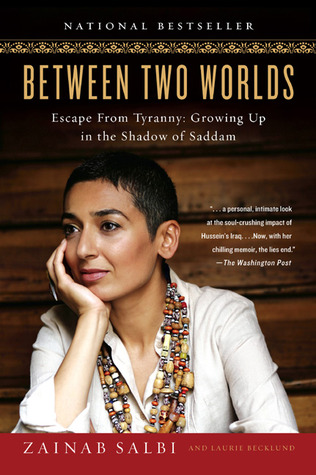 Between Two Worlds: Escape from Tyranny: Growing Up in the Shadow of Saddam (2006) by Zainab Salbi