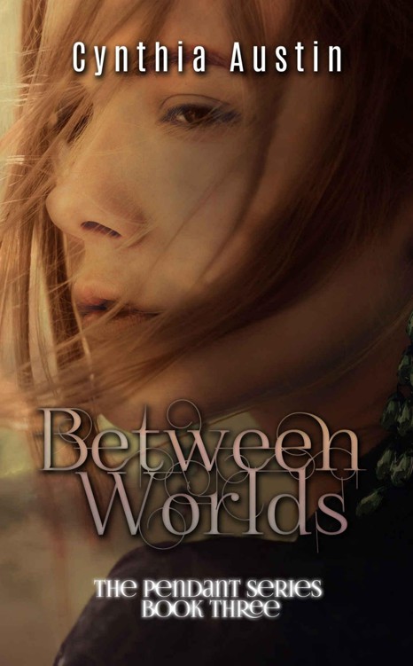 Between Worlds (Pendant Series Book 3) by Austin, Cynthia