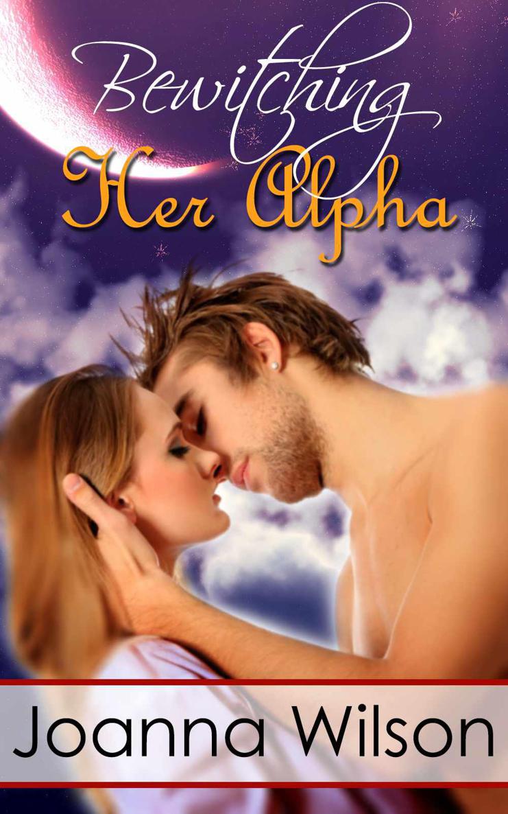 Bewitching Her Alpha (Paranormal Werewolf Shifter Romance) by Wilson, Joanna