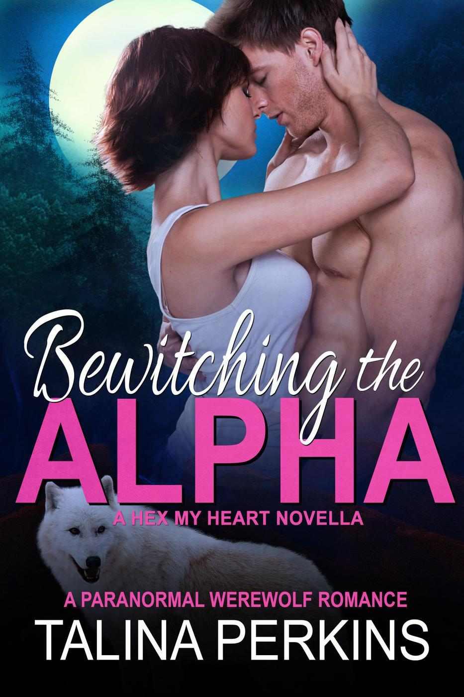 Bewitching The Alpha (Hex My Heart, #3) by Talina Perkins