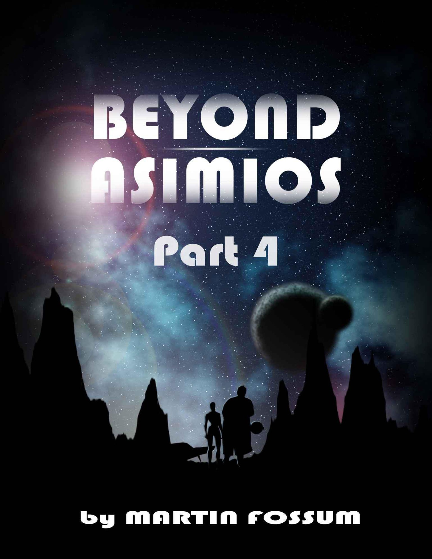 Beyond Asimios - Part 4 by Fossum, Martin