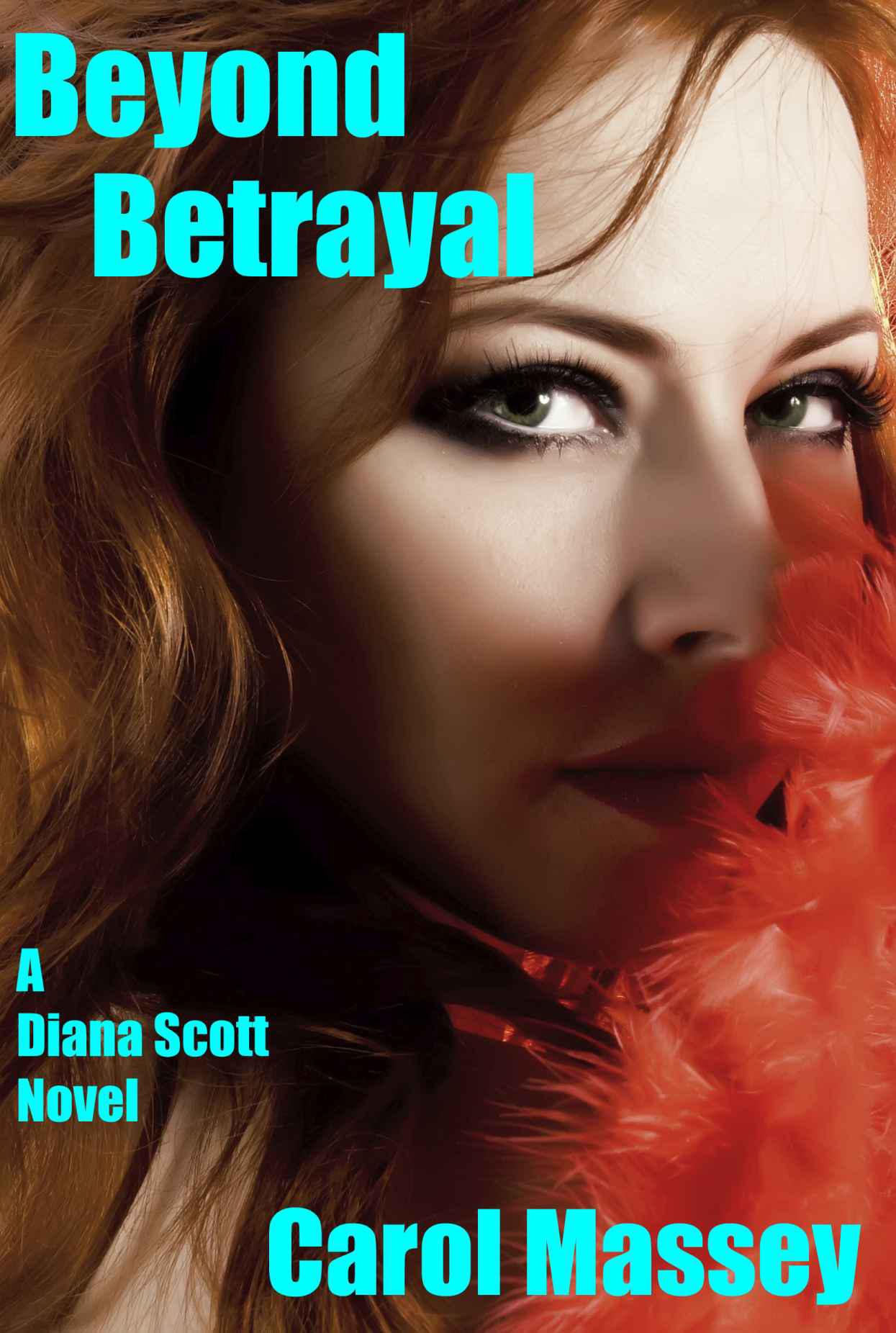 Beyond Betrayal: A Diana Scott Novel by Massey, Carol