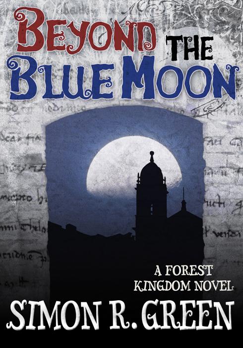 Beyond the Blue Moon (Forest Kingdom Novels) by Green, Simon R.