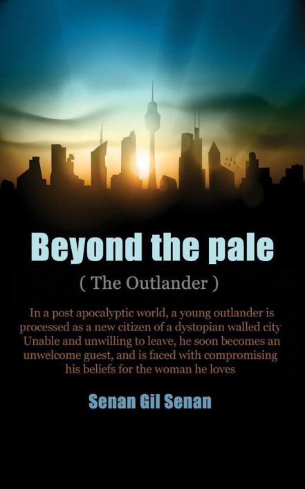 BEYOND THE PALE: ( The Outlander ) by Gil Senan, Senan