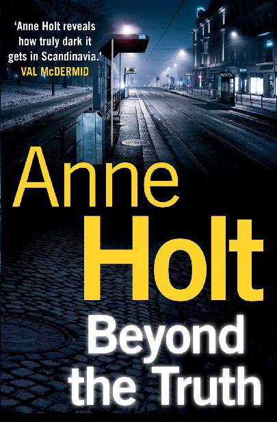 Beyond the Truth: Hanne Wilhelmsen Book Seven (A Hanne Wilhelmsen Novel) by Anne Holt