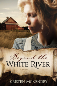 Beyond the White River (2012) by Kristen McKendry