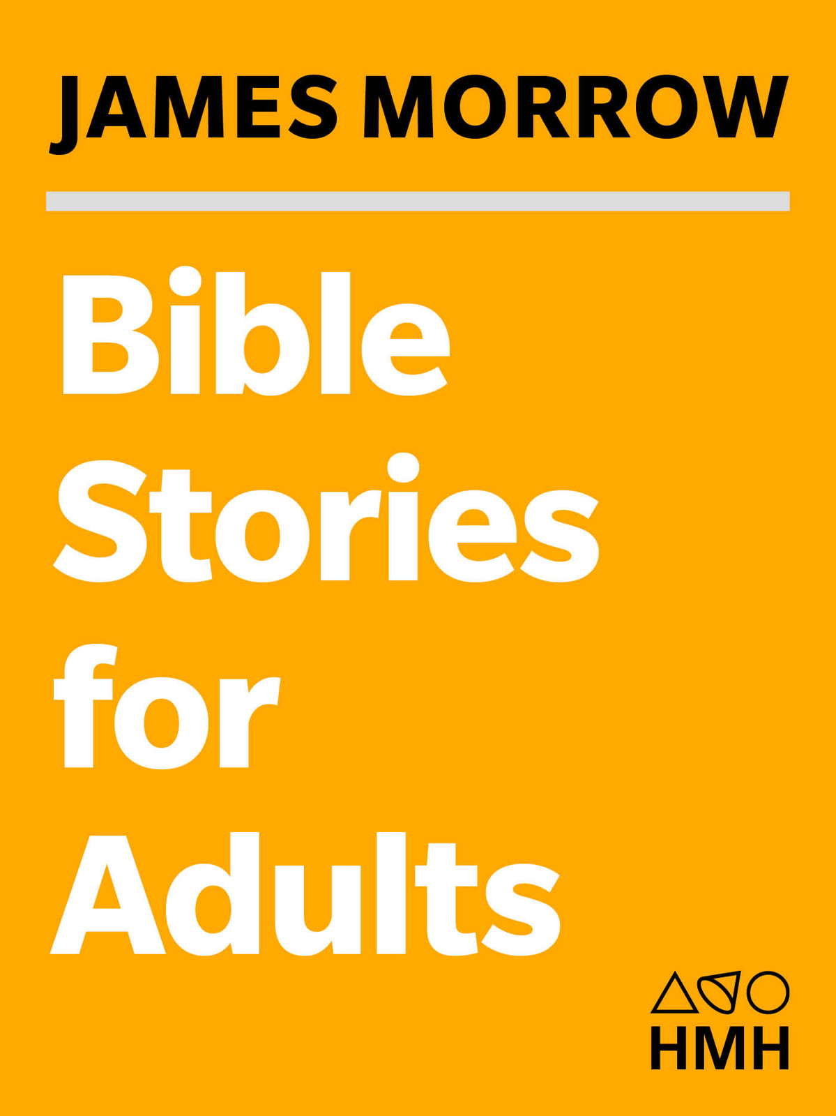 Bible Stories for Adults by James Morrow