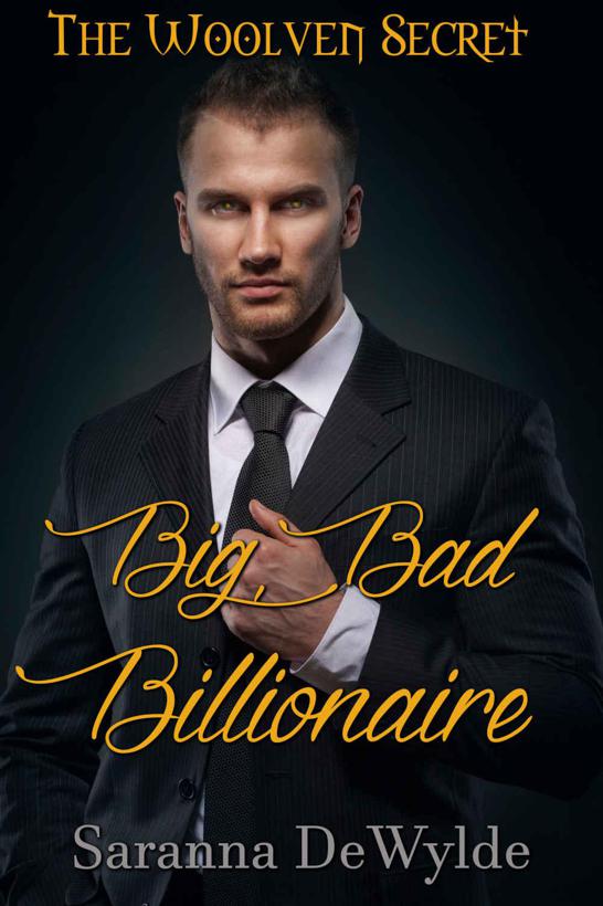 Big Bad Billionaire (The Woolven Secret Book 1) by DeWylde, Saranna