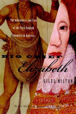 Big Chief Elizabeth: The Adventures and Fate of the First English Colonists in America (2000) by Giles Milton