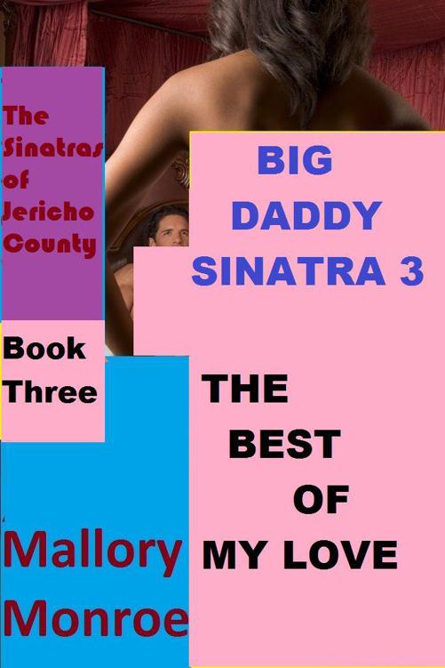 Big Daddy Sinatra 3: The Best of My Love (The Sinatras of Jericho County) by Monroe, Mallory