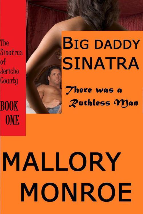 Big Daddy Sinatra: There Was a Ruthless Man (The Sinatras of Jericho County Book 1) by Monroe, Mallory