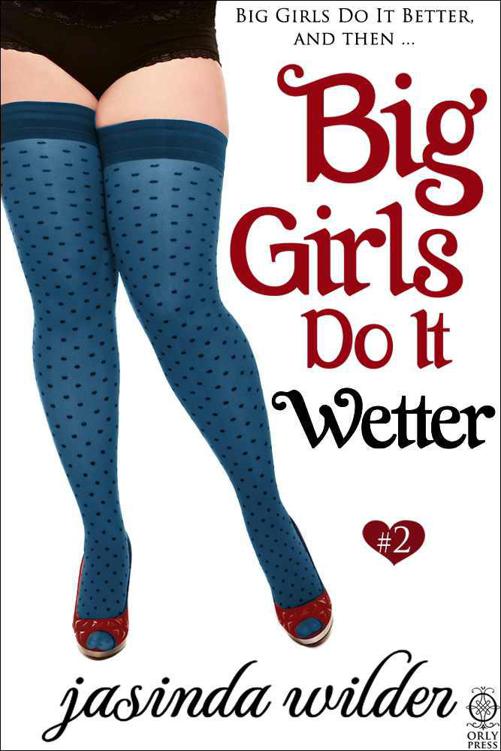 Big Girls Do It Wetter by Jasinda Wilder