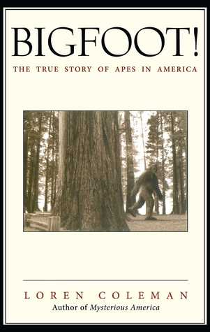 Bigfoot!: The True Story of Apes in America (2003) by Loren Coleman