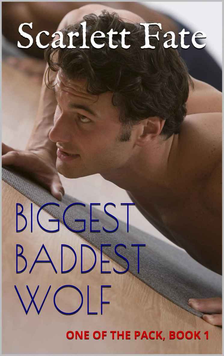 Biggest Baddest Wolf (One of the Pack, Book 1) by Scarlett Fate