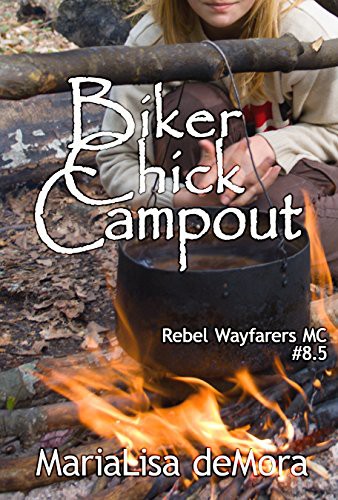 Biker Chick Campout (Rebel Wayfarers MC) by MariaLisa deMora