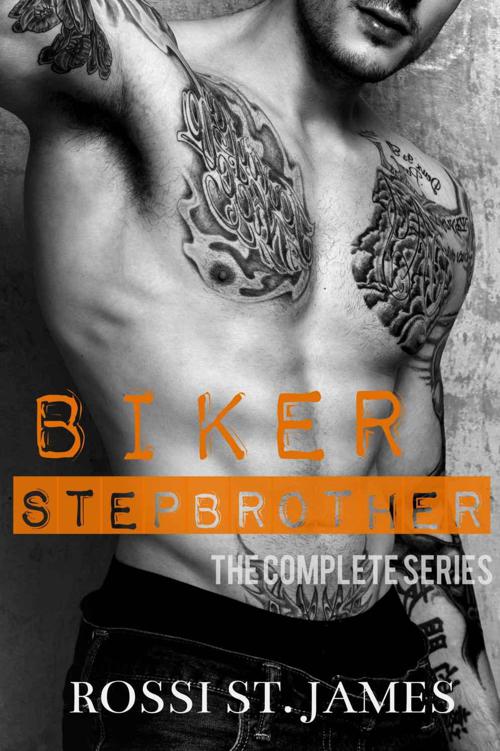 Biker Stepbrother - The Complete Series (Parts 1, 2, and 3) by St. James, Rossi