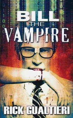 Bill The Vampire (The Tome of Bill) (2011) by Rick Gualtieri