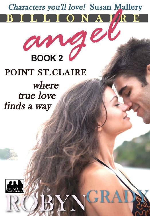 BILLIONAIRE ANGEL (Point St. Claire, where true love finds a way) by Robyn Grady