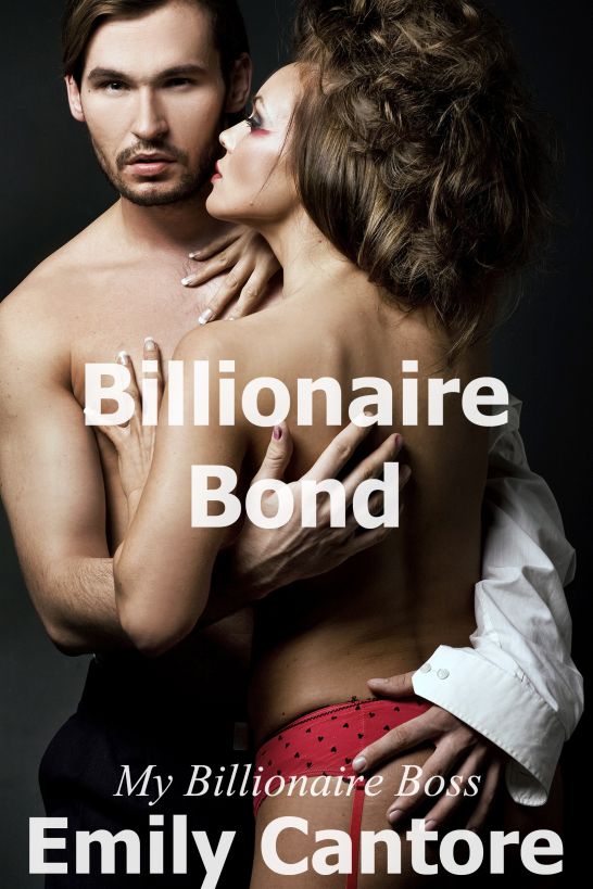 Billionaire Bond: My Billionaire Boss, Part 2 (A BDSM Erotic Romance) by Emily Cantore